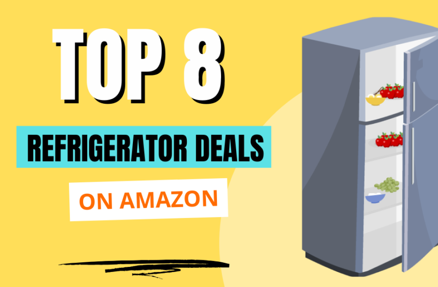 Top 8 deals on refrigerator for this summer 2024