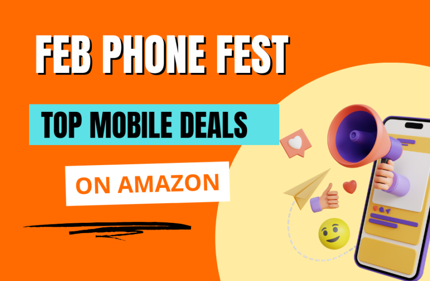 Feb phone Fest – Top Mobile Deals on Amazon
